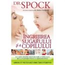 Dr. Spock: Ingrijirea sugarului si a copilului